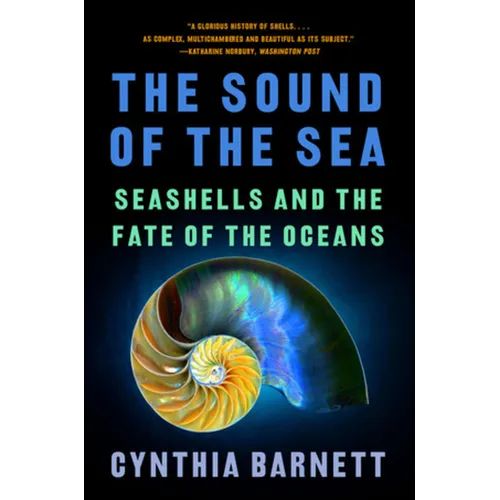 Book cover of 'The Sound of the Sea: Seashells and the Fate of the Oceans' by Cynthia Barnett, featuring a black background, blue title text, green subtitle text, and a nautilus shell illustration in blue, green, and yellow.