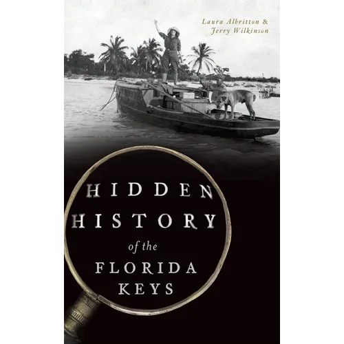 Book cover of 'Hidden History of the Florida Keys' by Laura Albritton and Jerry Wilkinson with a black and white photo of a woman and dog on a boat.