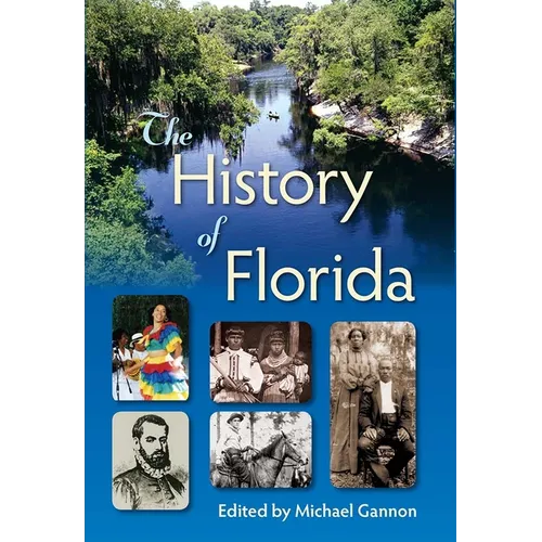 Book cover of 'The History of Florida' edited by Michael Gannon with cultural images of people and a river.