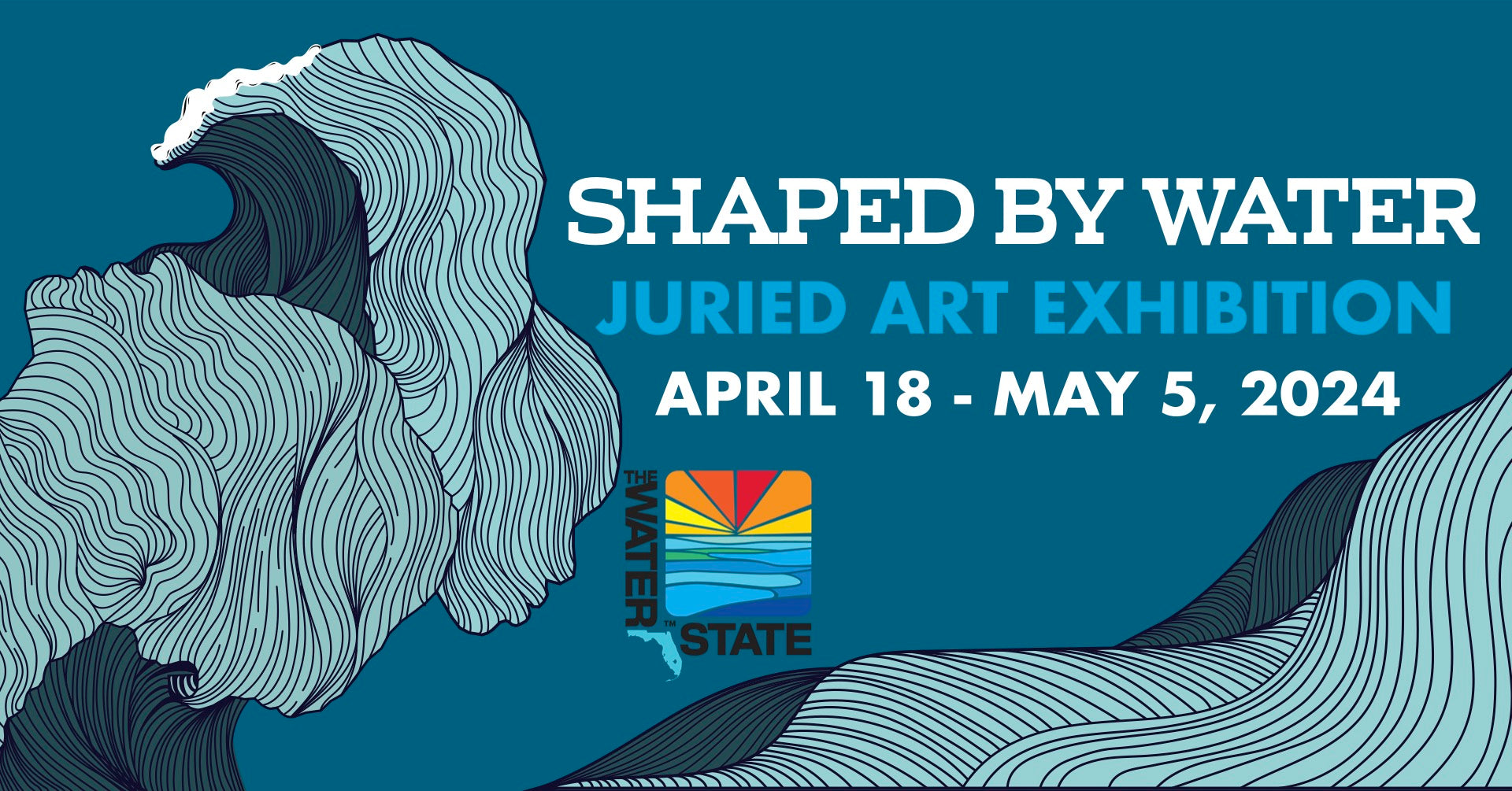 Promotional graphic for the 'Shaped By Water Juried Art Exhibition', with a blue wave illustration to the left of the title and text that says 'April 18 - May 5, 2024'. The Water State logo is also displayed below the text.