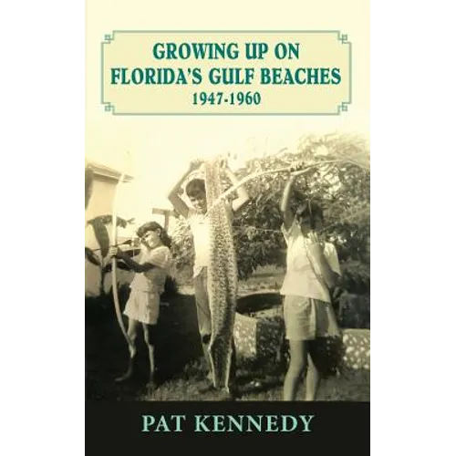 Book cover for 'Growing Up on Florida's Gulf Beaches 1947-1960' by Pat Kennedy, featuring a vintage black-and-white photograph of children holding a large fish, with teal text on a cream background.